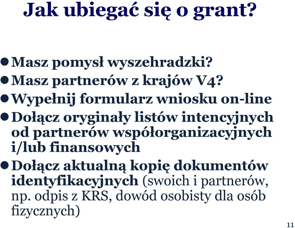 partnerów współorganizacyjnych i/lub finansowych Dołącz aktualną kopię dokumentów