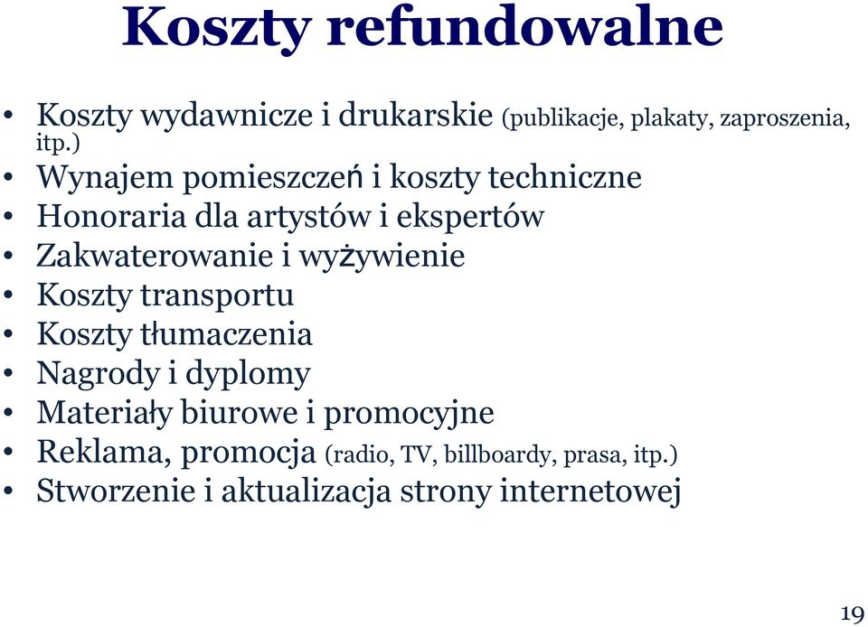 wyżywienie Koszty transportu Koszty tłumaczenia Nagrody i dyplomy Materiały biurowe i