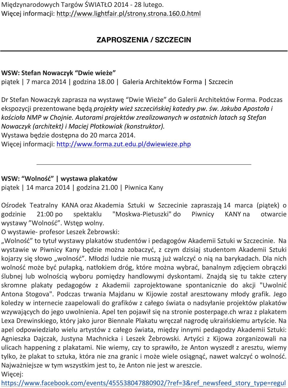 Jakuba Apostoła i kościoła NMP w Chojnie. Autorami projektów zrealizowanych w ostatnich latach są Stefan Nowaczyk (architekt) i Maciej Płotkowiak (konstruktor).