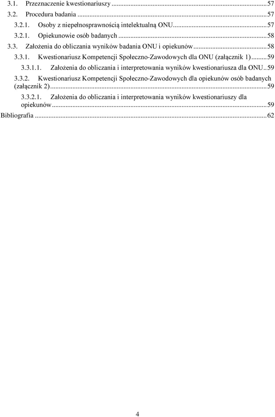 3.1.1. Założenia do obliczania i interpretowania wyników kwestionariusza dla ONU.. 59 3.3.2.