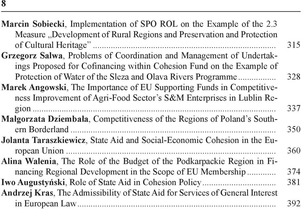 Programme... 328 Marek Angowski, The Importance of EU Supporting Funds in Competitiveness Improvement of Agri-Food Sector s S&M Enterprises in Lublin Region.