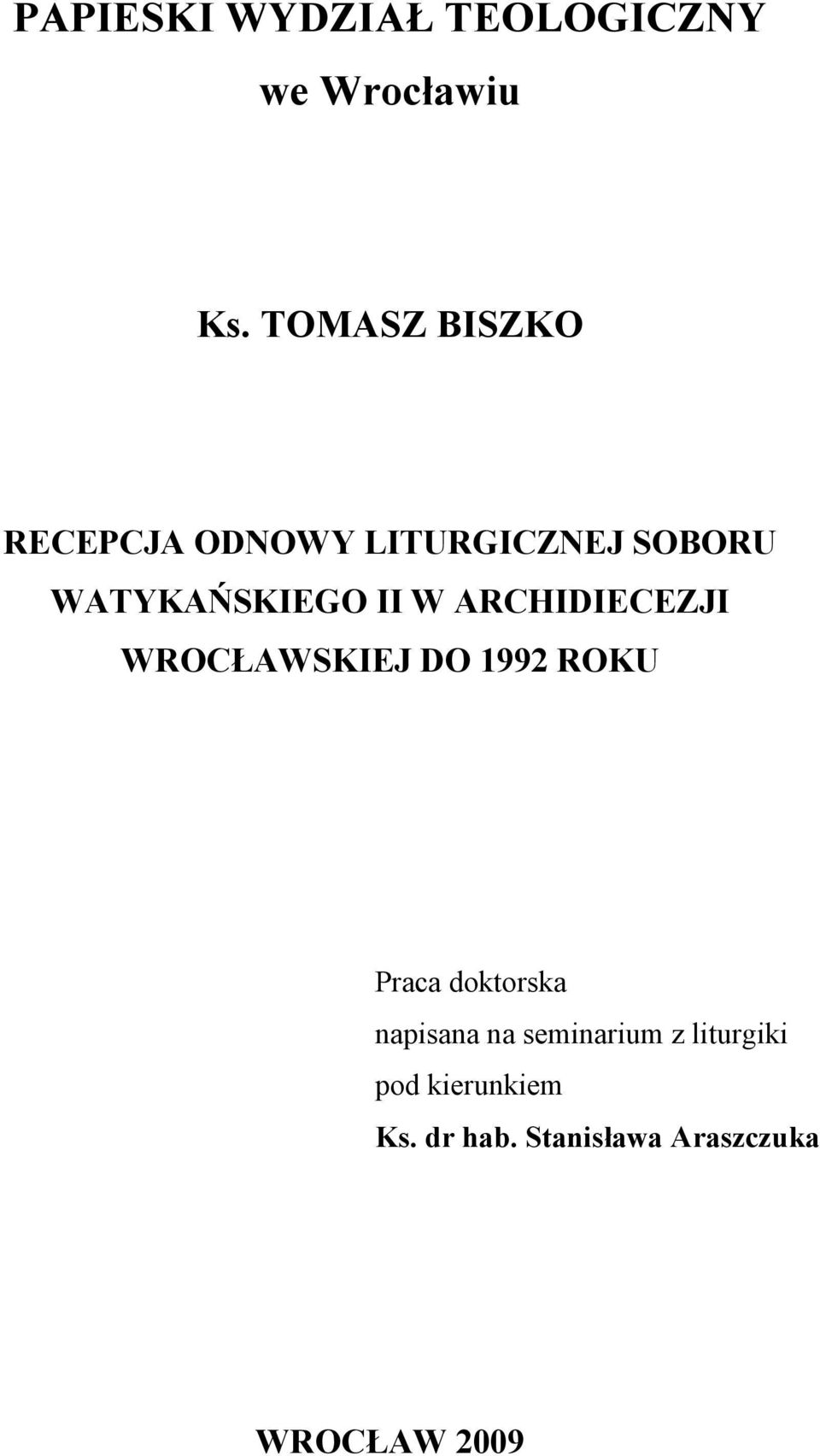 W ARCHIDIECEZJI WROCŁAWSKIEJ DO 1992 ROKU Praca doktorska napisana