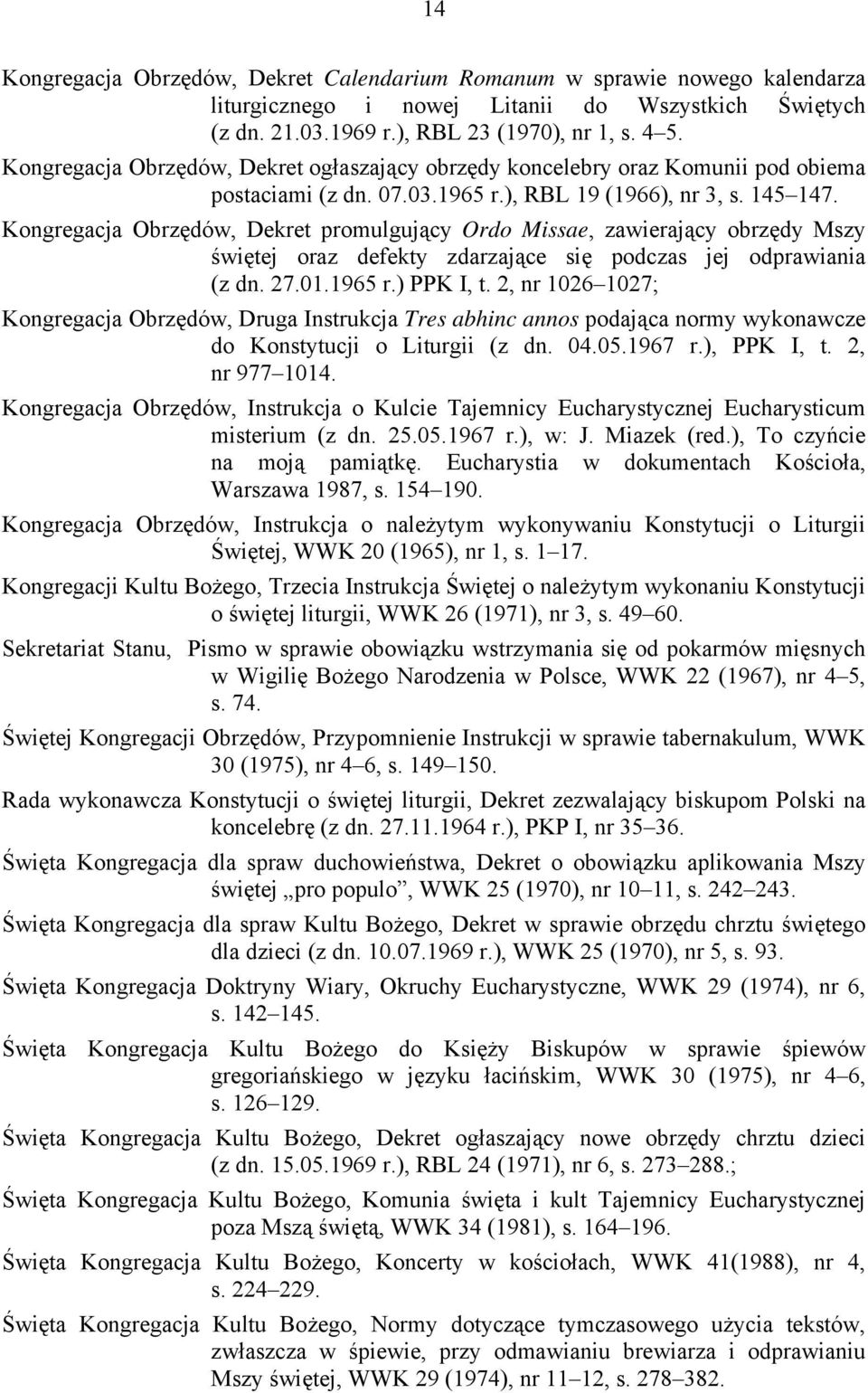 Kongregacja Obrzędów, Dekret promulgujący Ordo Missae, zawierający obrzędy Mszy świętej oraz defekty zdarzające się podczas jej odprawiania (z dn. 27.01.1965 r.) PPK I, t.
