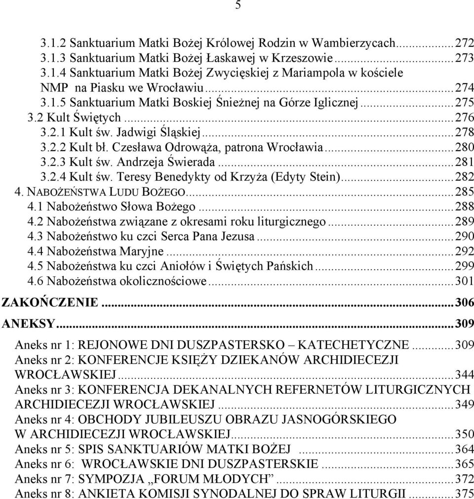 Andrzeja Świerada...281 3.2.4 Kult św. Teresy Benedykty od Krzyża (Edyty Stein)...282 4. NABOŻEŃSTWA LUDU BOŻEGO...285 4.1 Nabożeństwo Słowa Bożego...288 4.