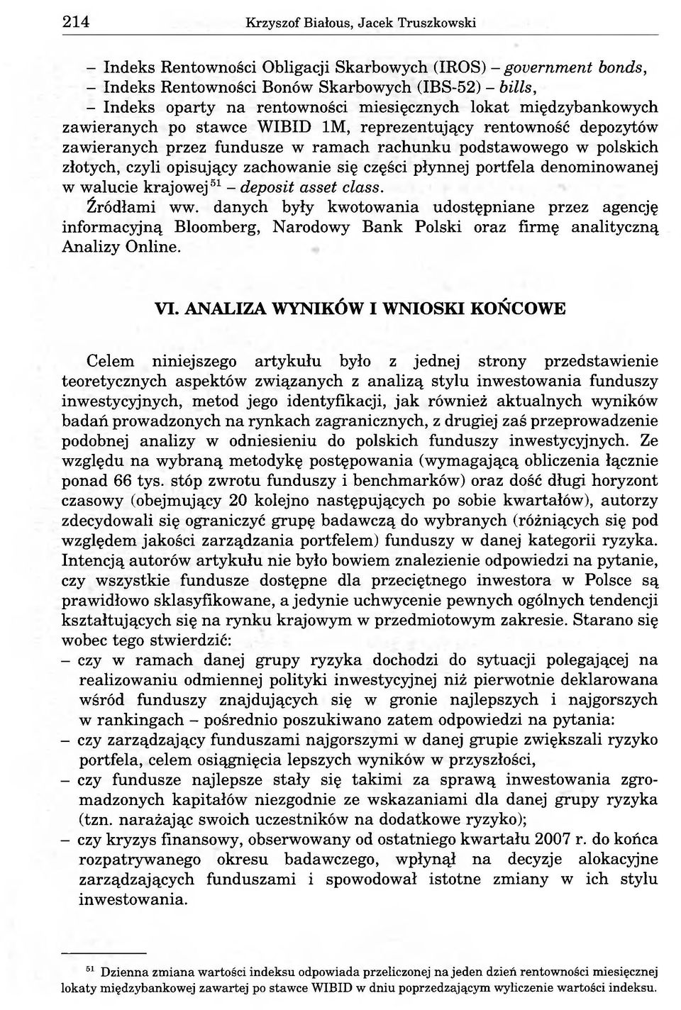 zachowanie się części płynnej portfela denominowanej w walucie krajowej51 - deposit asset class. Źródłami ww.