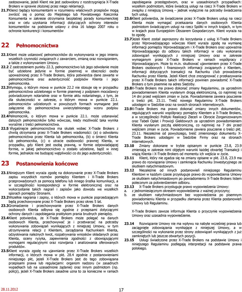 w celu uzyskania informacji dotyczących ochrony interesów konsumentów na podstawie ustawy z dnia 16 lutego 2007 roku o ochronie konkurencji i konsumentów 22 Pełnomocnictwa 22.