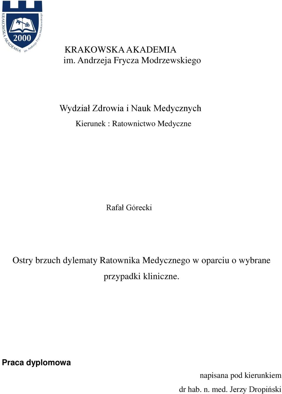 Kierunek : Ratownictwo Medyczne Rafał Górecki Ostry brzuch dylematy