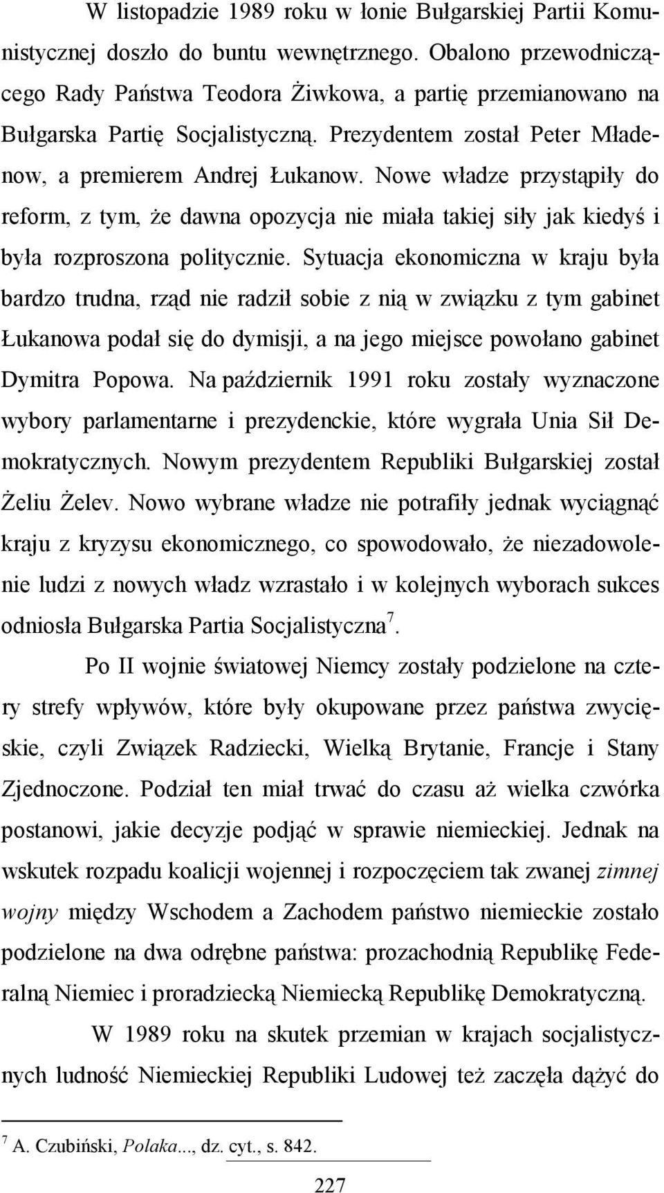 Nowe władze przystąpiły do reform, z tym, Ŝe dawna opozycja nie miała takiej siły jak kiedyś i była rozproszona politycznie.