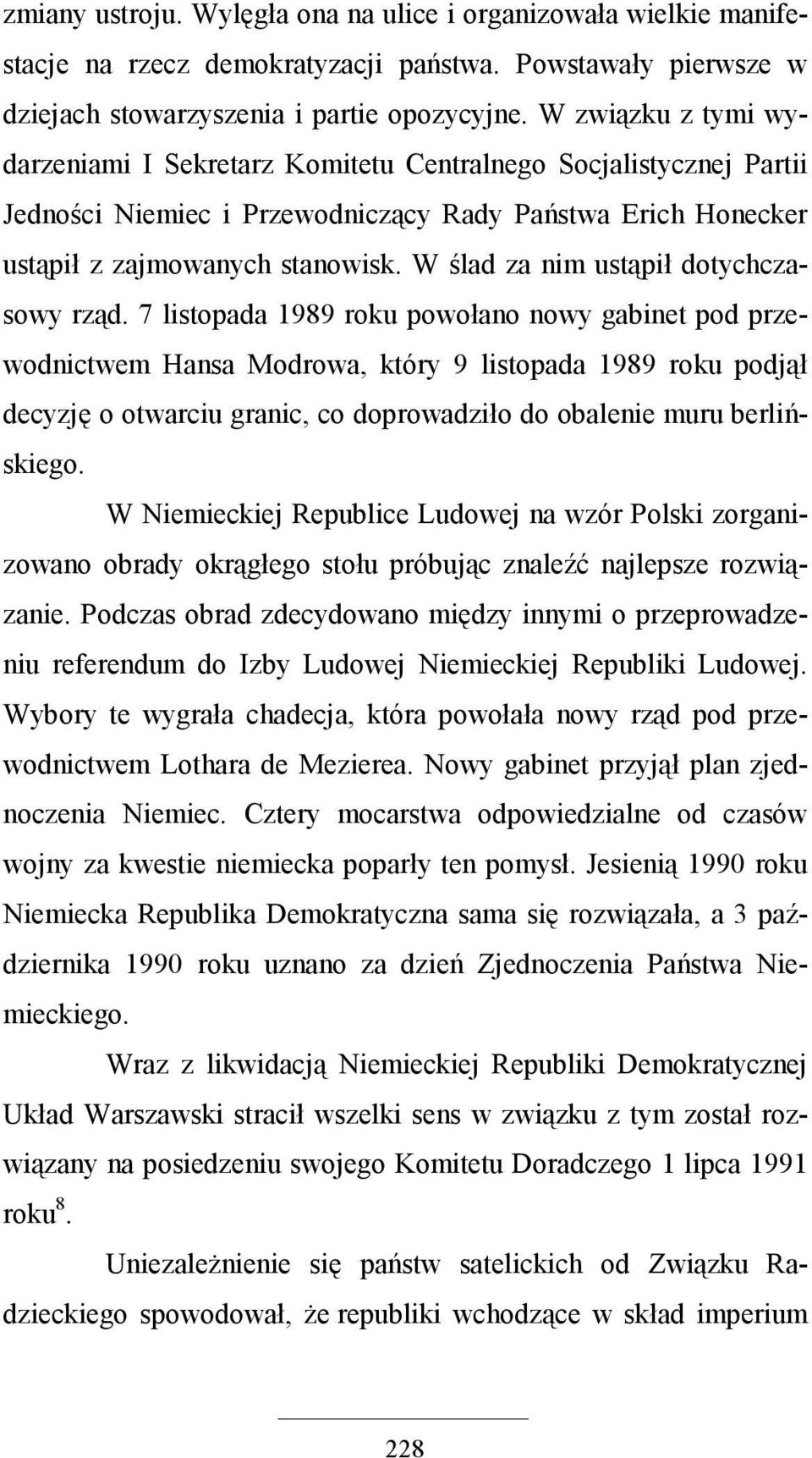 W ślad za nim ustąpił dotychczasowy rząd.