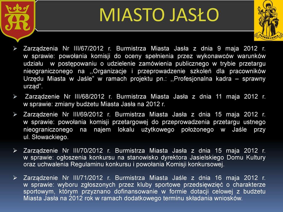 przeprowadzenie szkoleń dla pracowników Urzędu Miasta w Jaśle w ramach projektu pn.:,,profesjonalna kadra sprawny urząd. Zarządzenie Nr III/68/2012 r. Burmistrza Miasta Jasła z dnia 11 maja 2012 r.