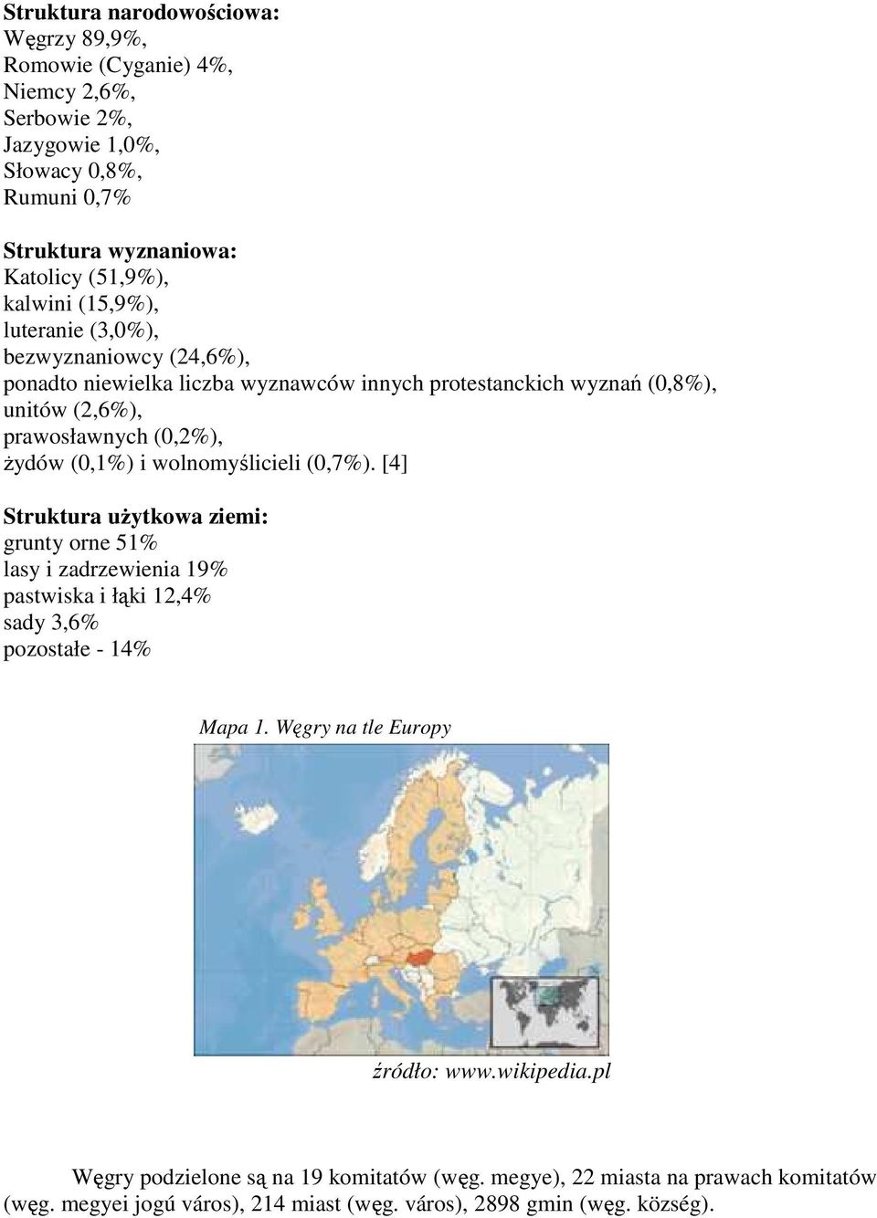 (0,1%) i wolnomyślicieli (0,7%). [4] Struktura uŝytkowa ziemi: grunty orne 51% lasy i zadrzewienia 19% pastwiska i łąki 12,4% sady 3,6% pozostałe - 14% Mapa 1.