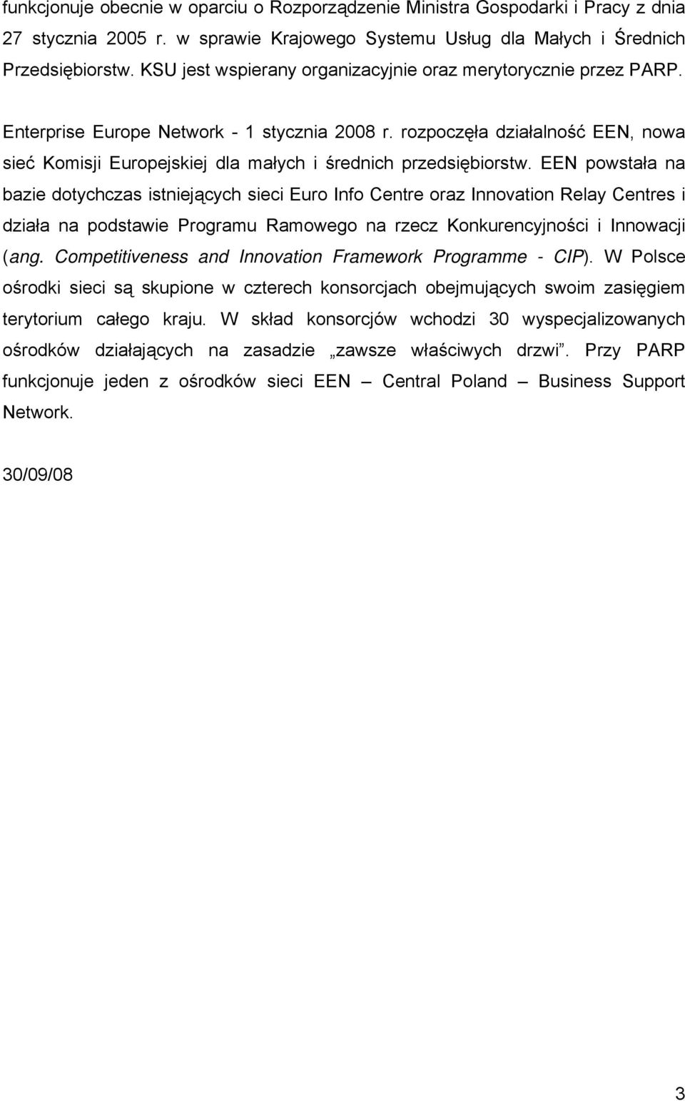 rozpoczęła działalność EEN, nowa sieć Komisji Europejskiej dla małych i średnich przedsiębiorstw.