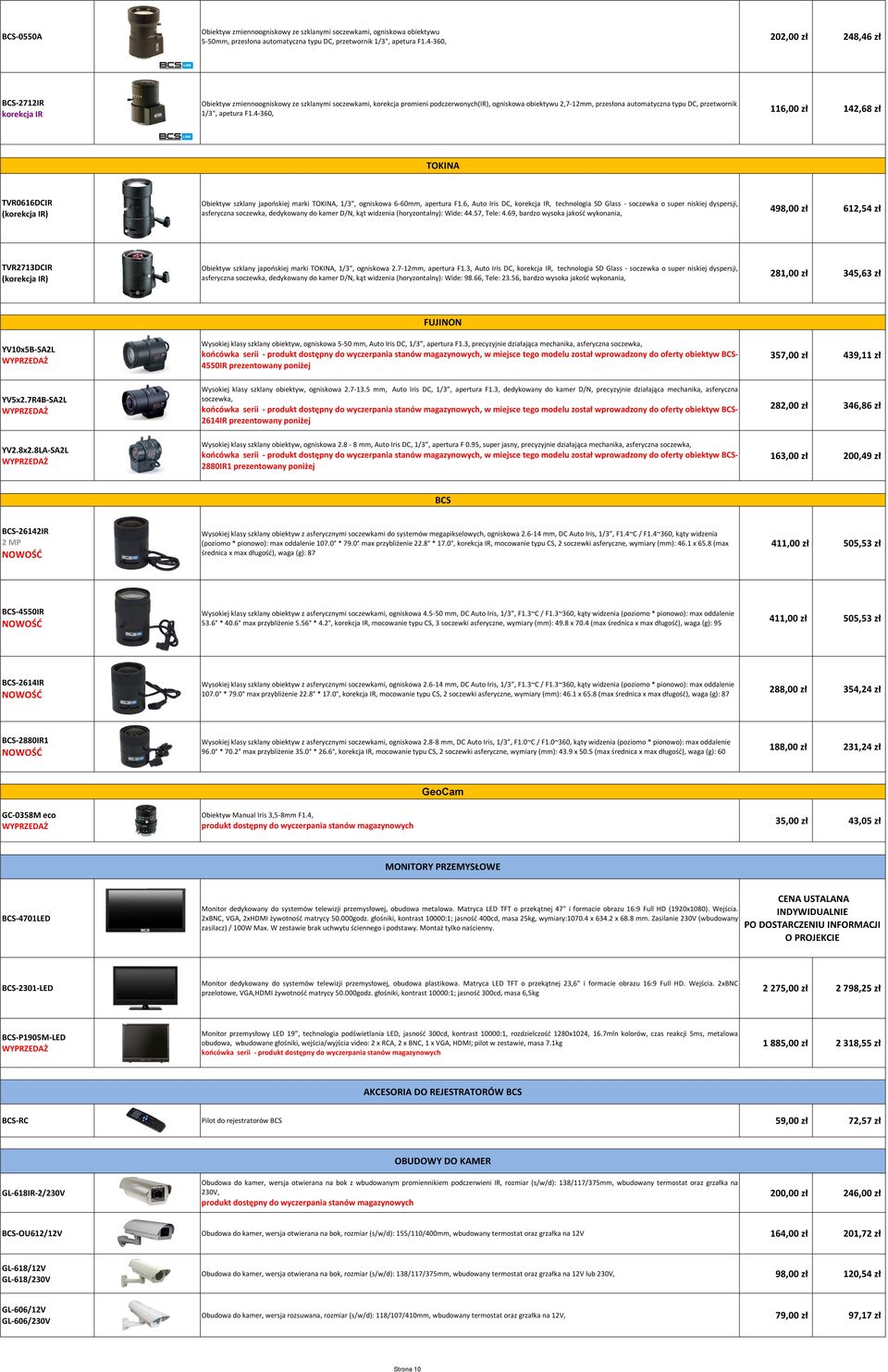 przetwornik 1/3", apetura F1.4-360, 116,00 zł 142,68 zł TOKINA TVR0616DCIR (korekcja IR) Obiektyw szklany japońskiej marki TOKINA, 1/3", ogniskowa 6-60mm, apertura F1.