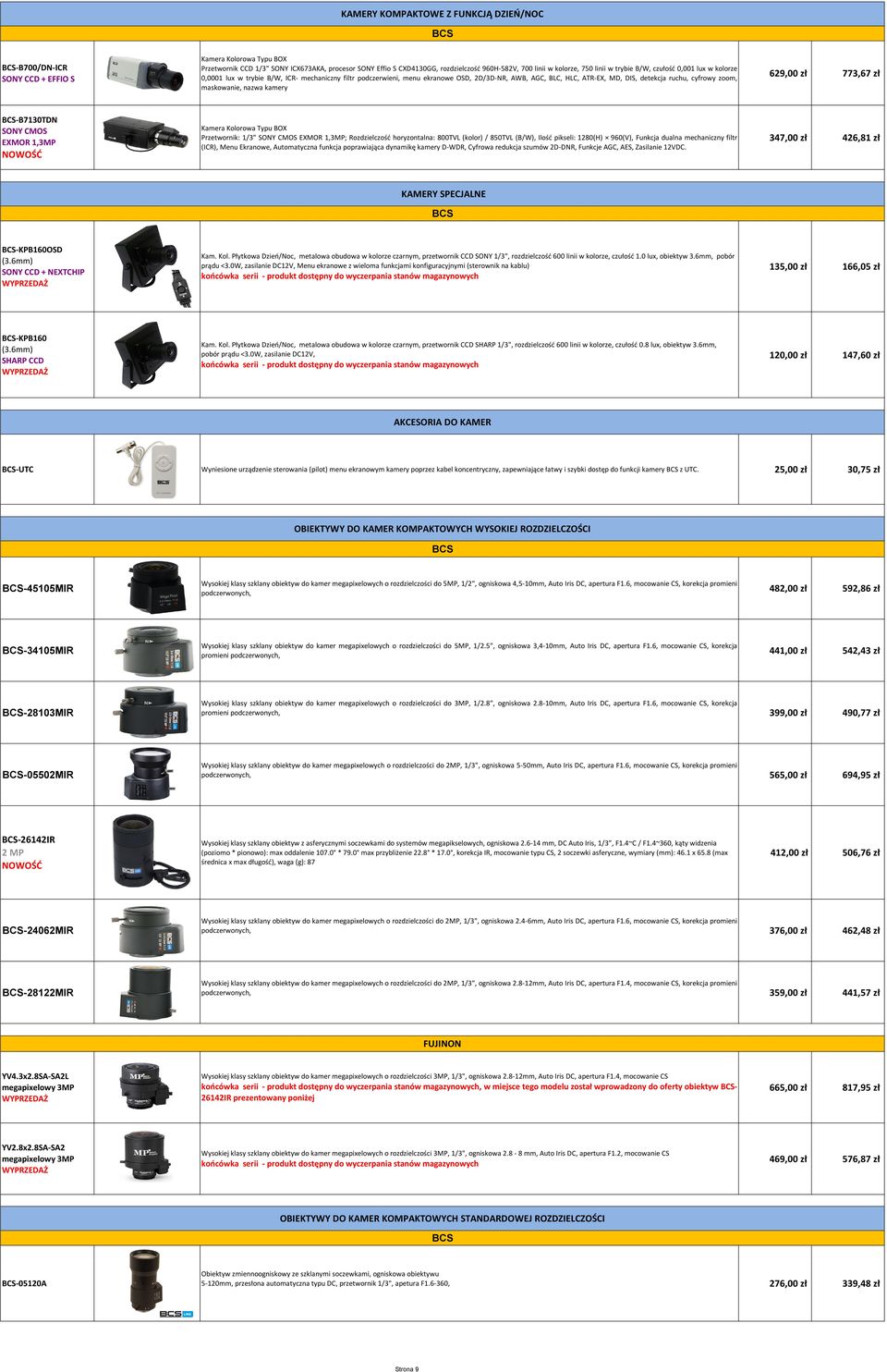 ruchu, cyfrowy zoom, maskowanie, nazwa kamery 629,00 zł 773,67 zł -B7130TDN Kamera Kolorowa Typu BOX Przetwornik: 1/3" ; Rozdzielczość horyzontalna: 800TVL (kolor) / 850TVL (B/W), Ilość pikseli: