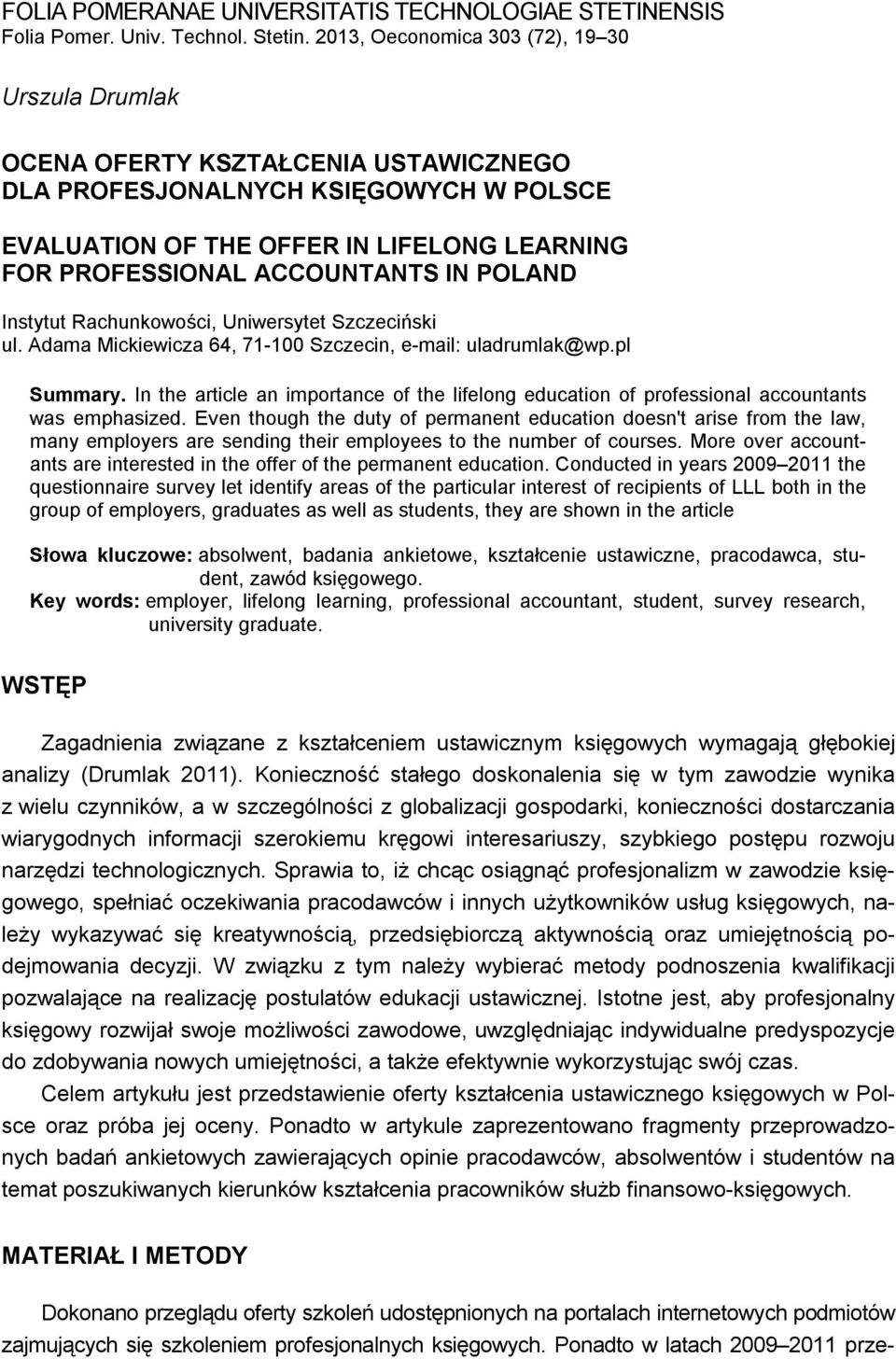 ACCOUNTANTS IN POLAND Instytut Rachunkowości, Uniwersytet Szczeciński ul. Adama Mickiewicza 64, 71-100 Szczecin, e-mail: uladrumlak@wp.pl Summary.