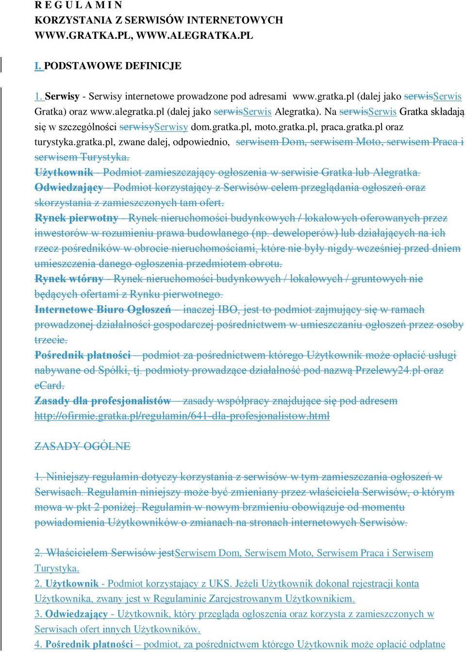 gratka.pl oraz turystyka.gratka.pl, zwane dalej, odpowiednio, serwisem Dom, serwisem Moto, serwisem Praca i serwisem Turystyka.