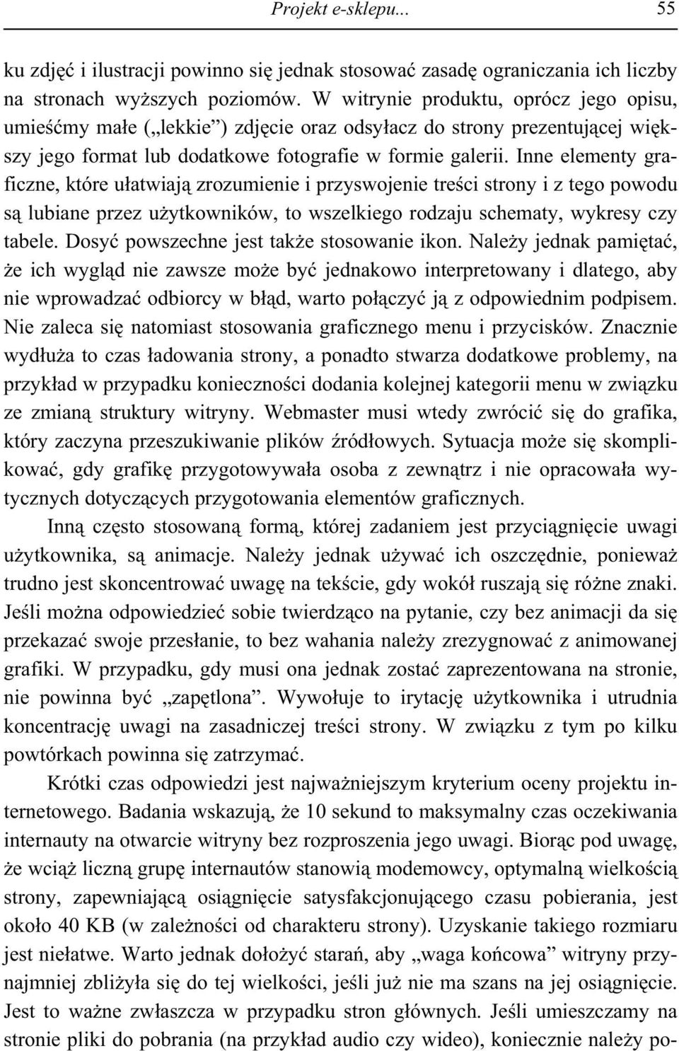 Inne elementy graficzne, które u atwiaj zrozumienie i przyswojenie tre ci strony i z tego powodu s lubiane przez u ytkowników, to wszelkiego rodzaju schematy, wykresy czy tabele.