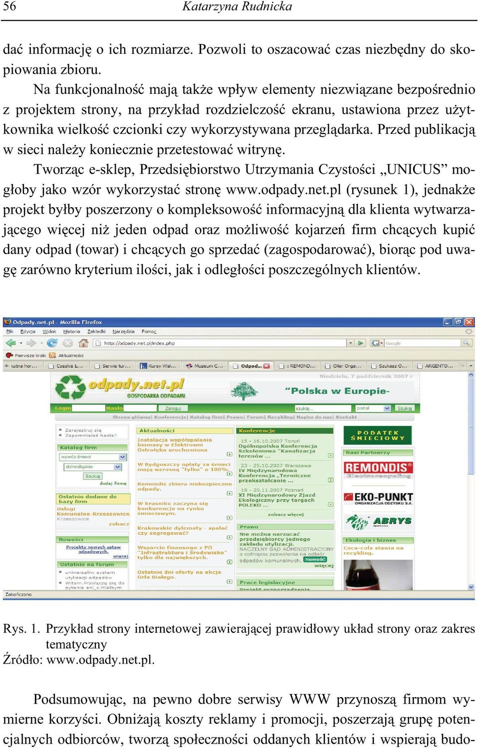 Przed publikacj w sieci nale y koniecznie przetestowa witryn. Tworz c e-sklep, Przedsi biorstwo Utrzymania Czysto ci UNICUS mog oby jako wzór wykorzysta stron www.odpady.net.