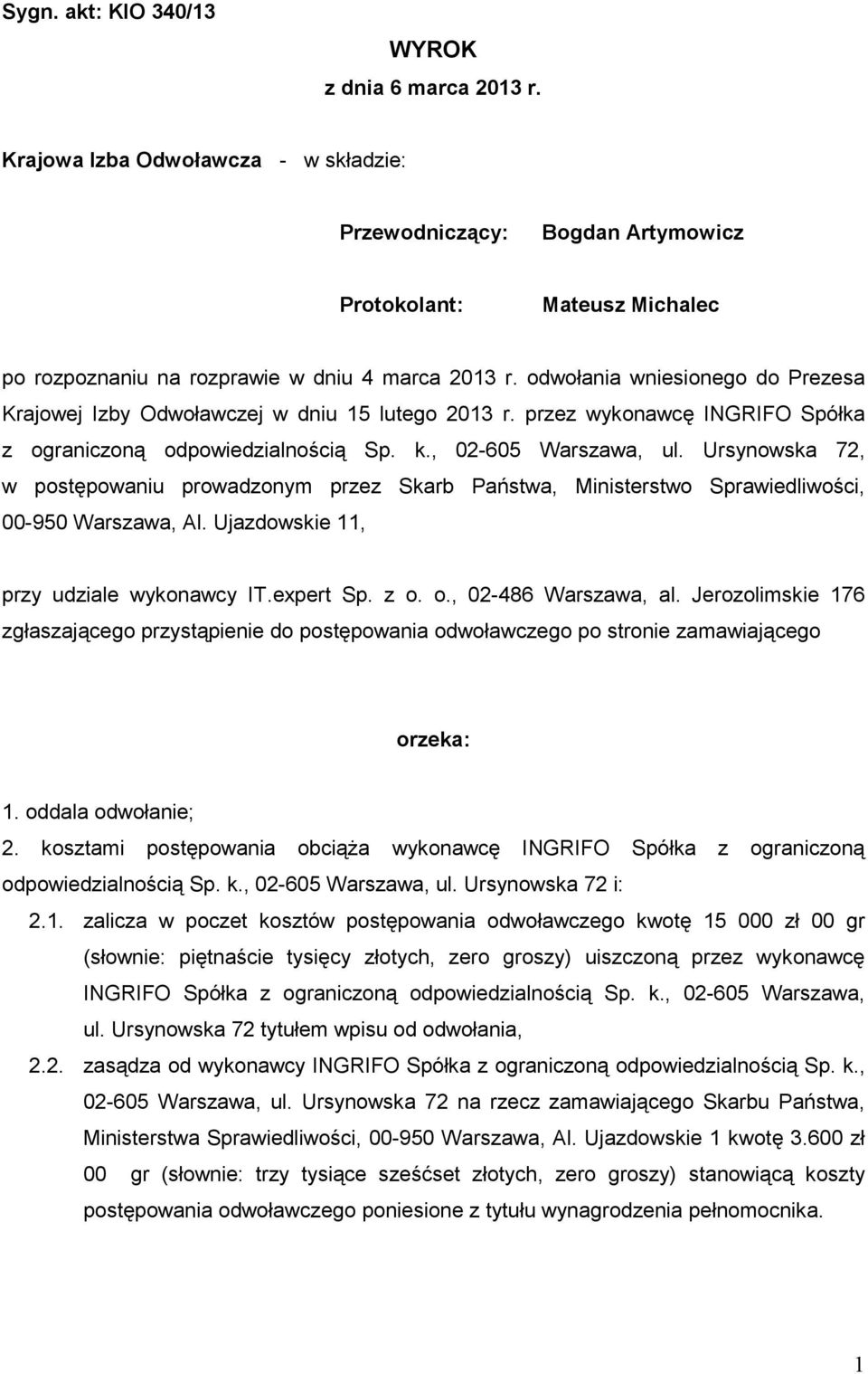 odwołania wniesionego do Prezesa Krajowej Izby Odwoławczej w dniu 15 lutego 2013 r. przez wykonawcę INGRIFO Spółka z ograniczoną odpowiedzialnością Sp. k., 02-605 Warszawa, ul.