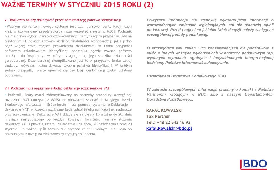 Podatnik nie ma prawa wyboru państwa członkowskiego identyfikacji w przypadku, gdy na terytorium UE posiada zarówno siedzibę działalności gospodarczej, jak i jedno bądź więcej stałe miejsce