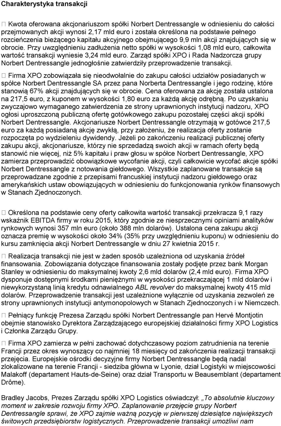 Przy uwzględnieniu zadłużenia netto spółki w wysokości 1,08 mld euro, całkowita wartość transakcji wyniesie 3,24 mld euro.