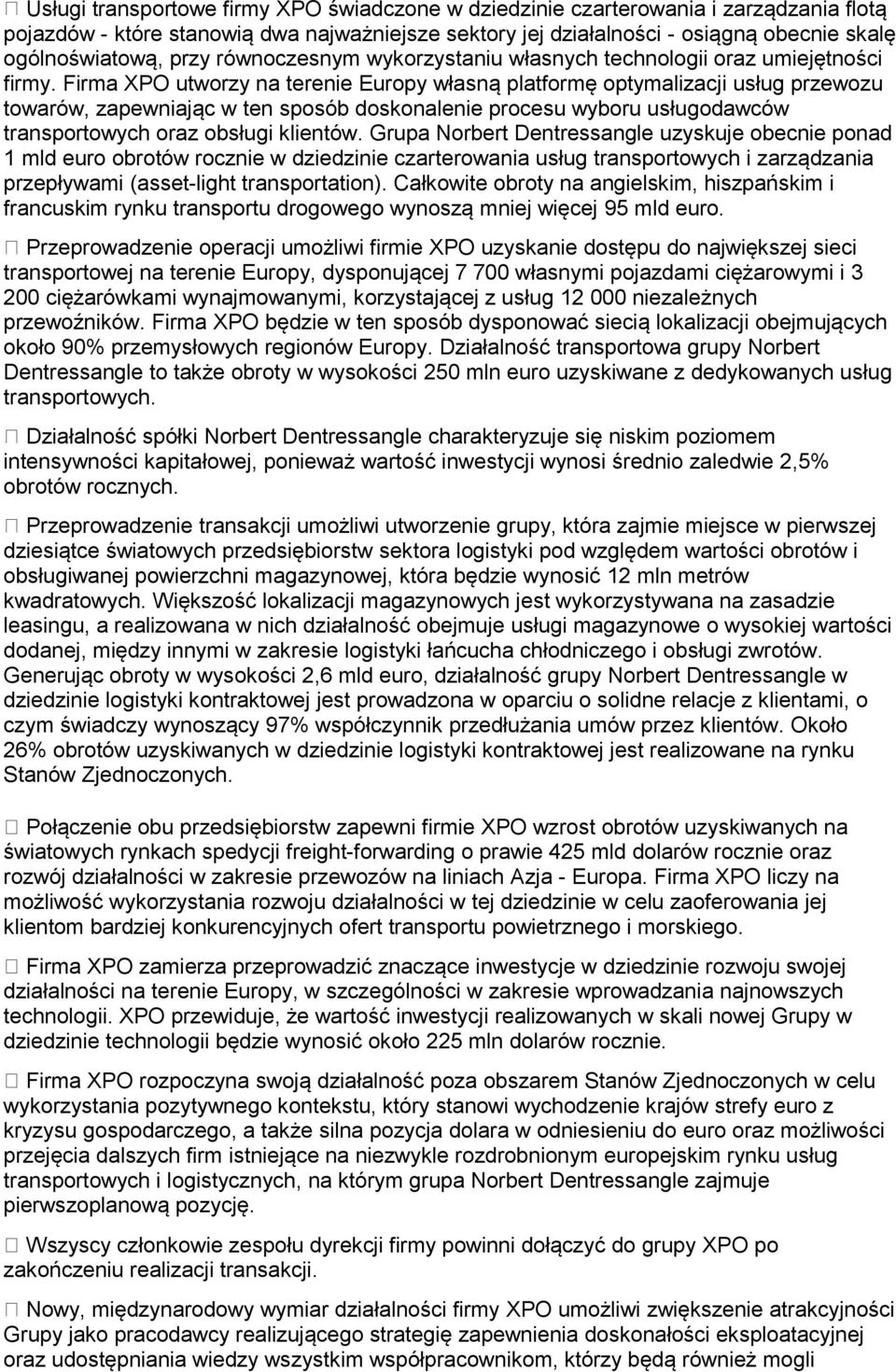 Firma XPO utworzy na terenie Europy własną platformę optymalizacji usług przewozu towarów, zapewniając w ten sposób doskonalenie procesu wyboru usługodawców transportowych oraz obsługi klientów.