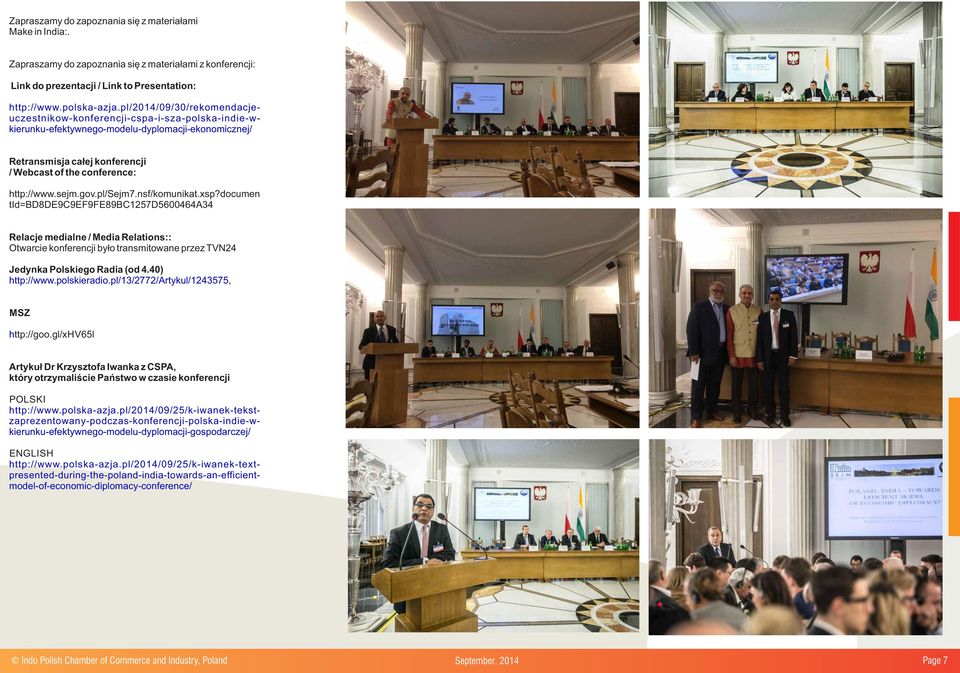 sejm.gov.pl/sejm7.nsf/komunikat.xsp?documen tid=bd8de9c9ef9fe89bc1257d5600464a34 Relacje medialne / Media Relations:: Otwarcie konferencji było transmitowane przez TVN24 Jedynka Polskiego Radia (od 4.