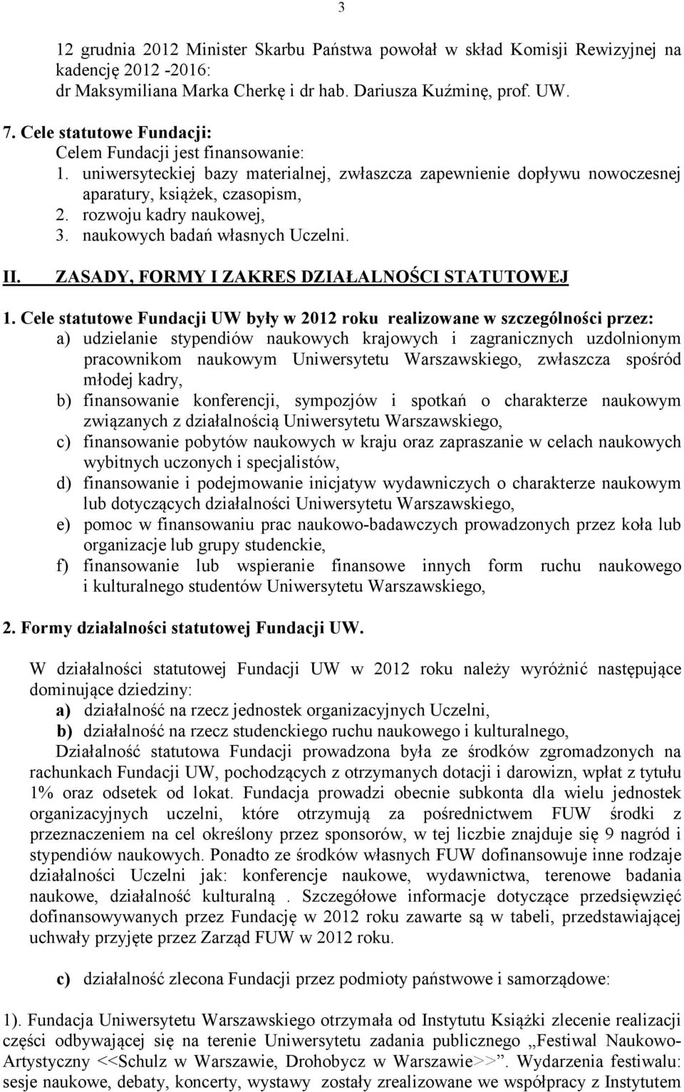 naukowych badań własnych Uczelni. II. ZASADY, FORMY I ZAKRES DZIAŁALNOŚCI STATUTOWEJ 1.