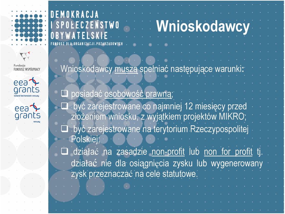 zarejestrowane na terytorium Rzeczypospolitej Polskiej; działać na zasadzie non-profit lub non