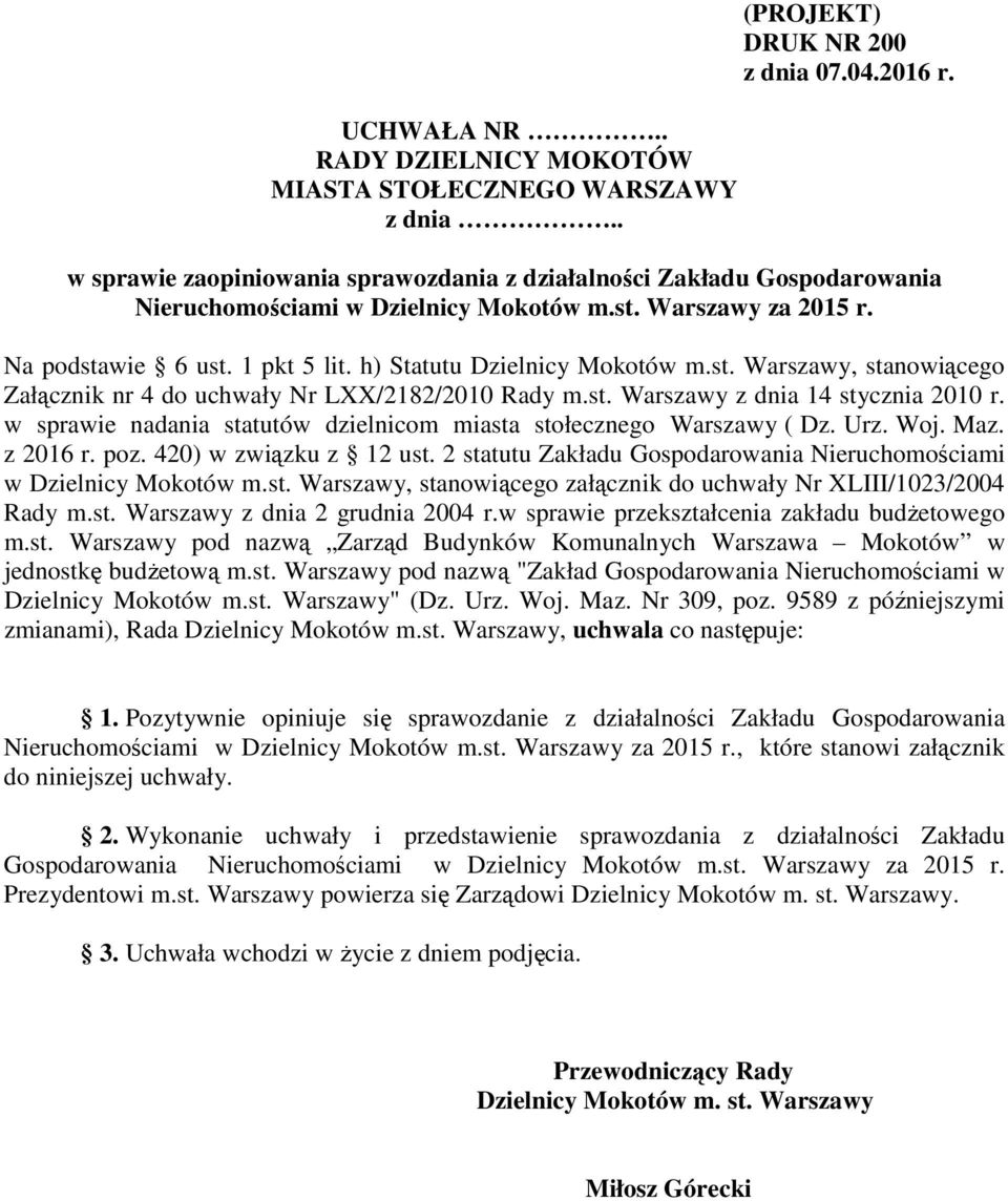 h) Statutu Dzielnicy Mokotów m.st. Warszawy, stanowiącego Załącznik nr 4 do uchwały Nr LXX/2182/2010 Rady m.st. Warszawy z dnia 14 stycznia 2010 r.