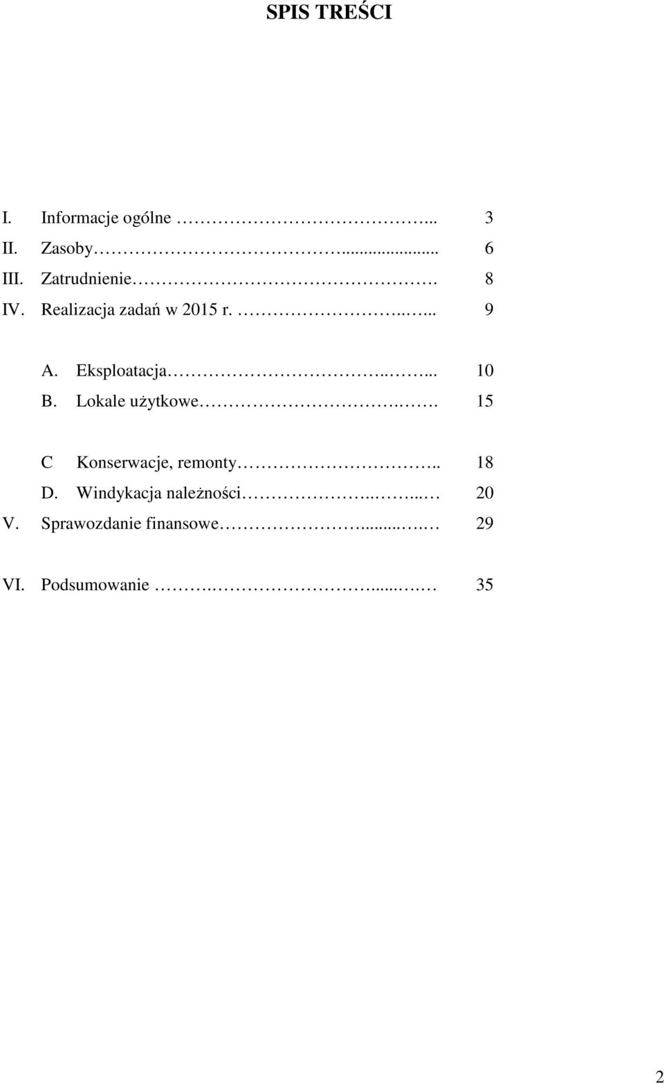 .... 10 B. Lokale uŝytkowe.. 15 C Konserwacje, remonty.. 18 D.