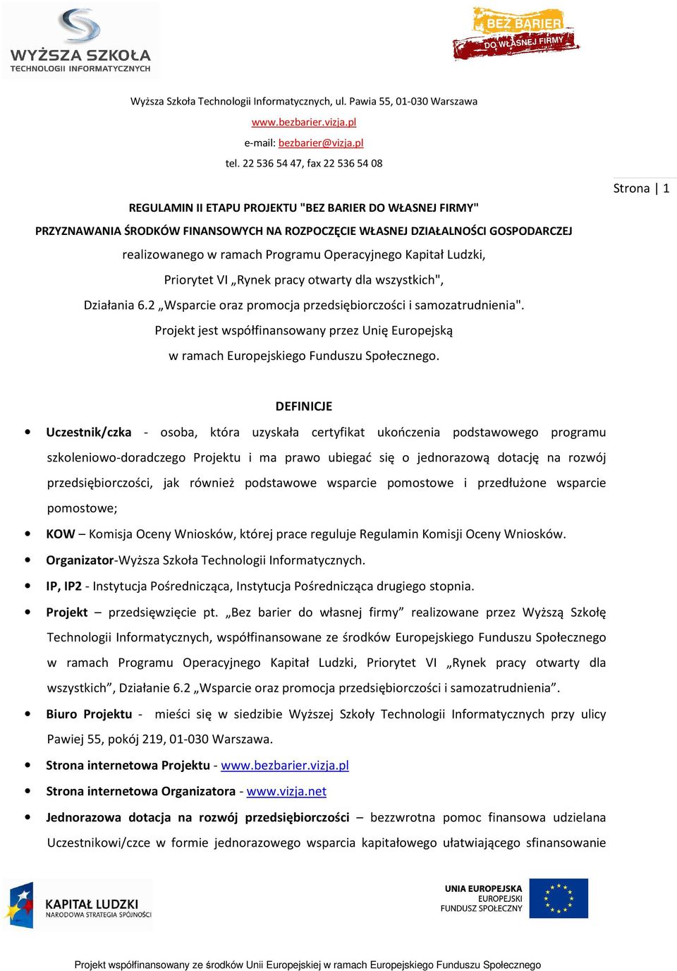 Programu Operacyjnego Kapitał Ludzki, Priorytet VI Rynek pracy otwarty dla wszystkich", Działania 6.2 Wsparcie oraz promocja przedsiębiorczości i samozatrudnienia".