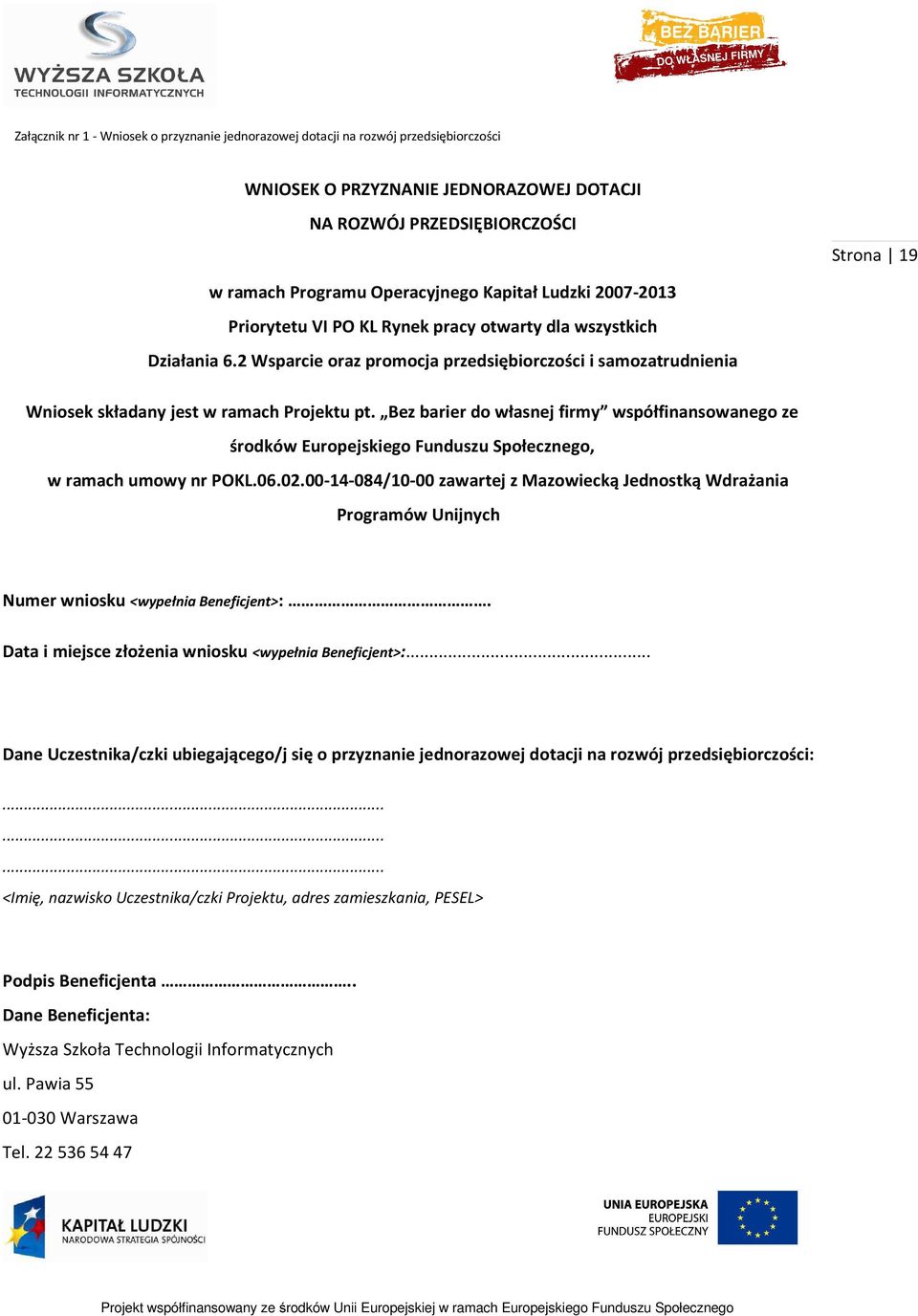 Bez barier do własnej firmy współfinansowanego ze środków Europejskiego Funduszu Społecznego, w ramach umowy nr POKL.06.02.