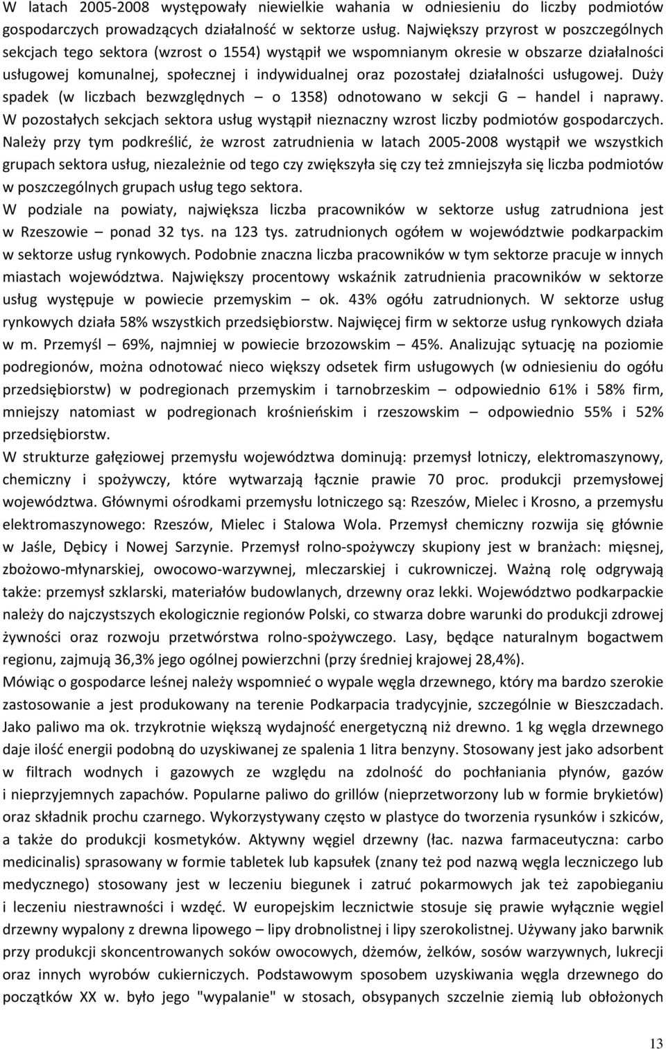 działalności usługowej. Duży spadek (w liczbach bezwzględnych o 1358) odnotowano w sekcji G handel i naprawy.