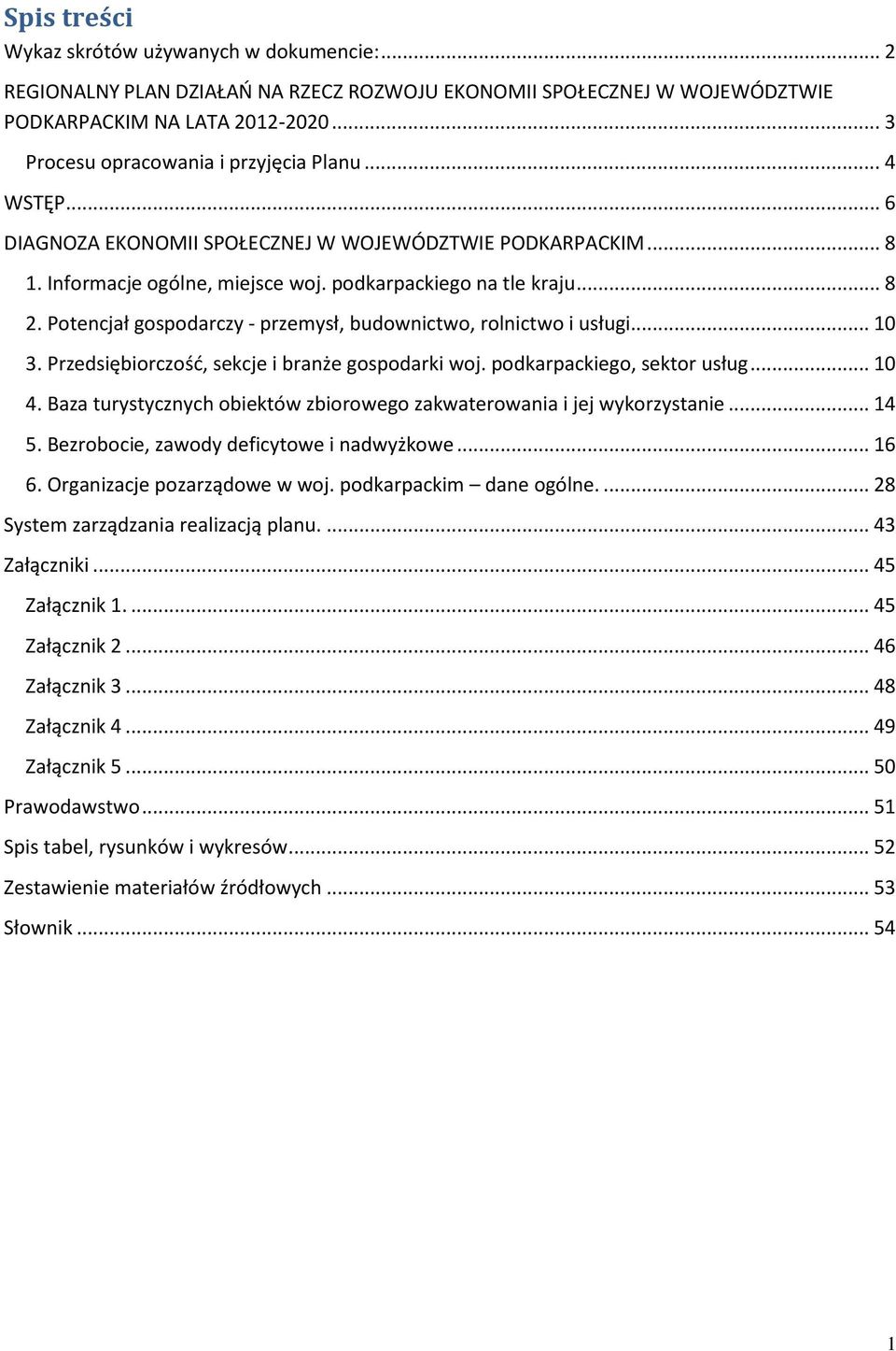 Potencjał gospodarczy - przemysł, budownictwo, rolnictwo i usługi... 10 3. Przedsiębiorczość, sekcje i branże gospodarki woj. podkarpackiego, sektor usług... 10 4.