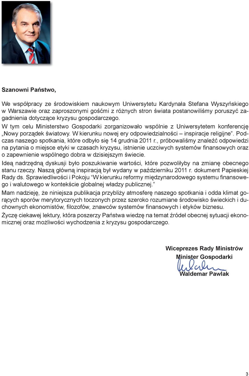 W kierunku nowej ery odpowiedzialności inspiracje religijne. Podczas naszego spotkania, które odbyło się 14 grudnia 2011 r.