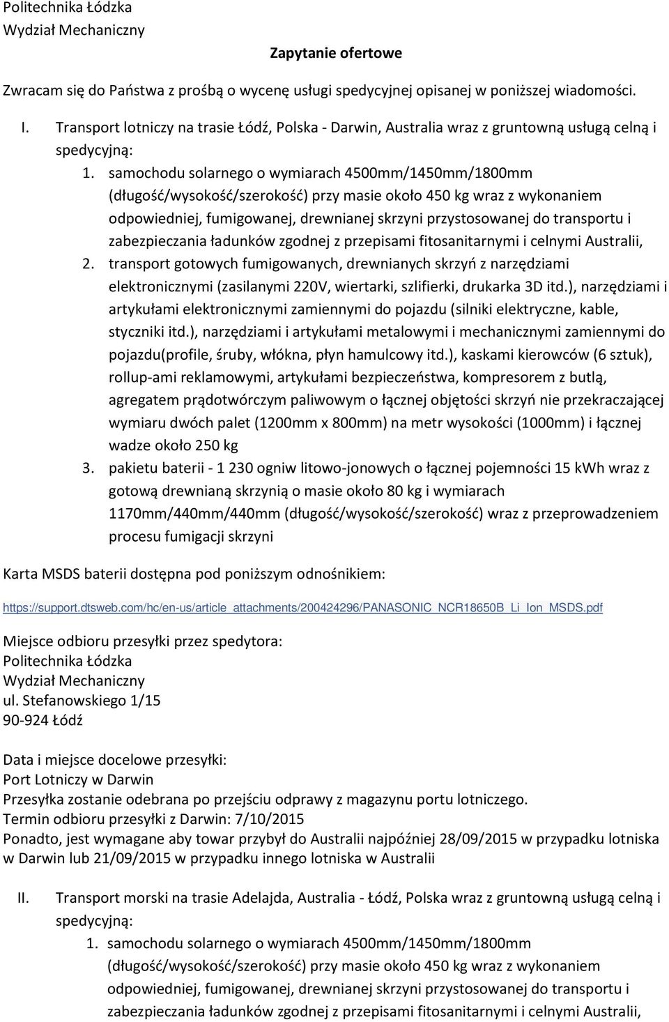 samochodu solarnego o wymiarach 4500mm/1450mm/1800mm (długość/wysokość/szerokość) przy masie około 450 kg wraz z wykonaniem odpowiedniej, fumigowanej, drewnianej skrzyni przystosowanej do transportu