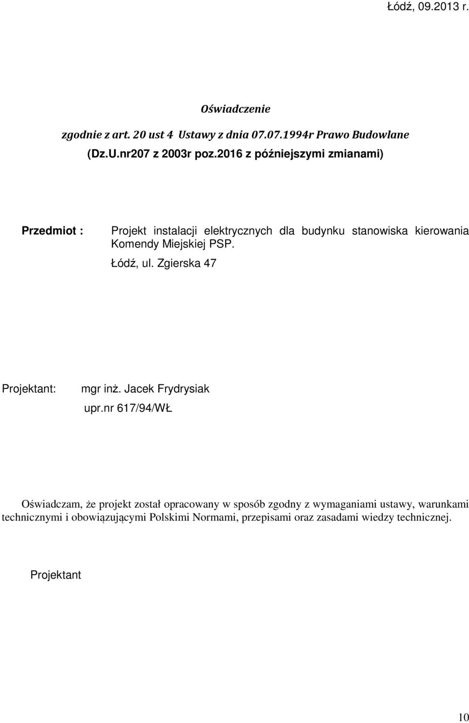 Łódź, ul. Zgierska 47 Projektant: mgr inż. Jacek Frydrysiak upr.