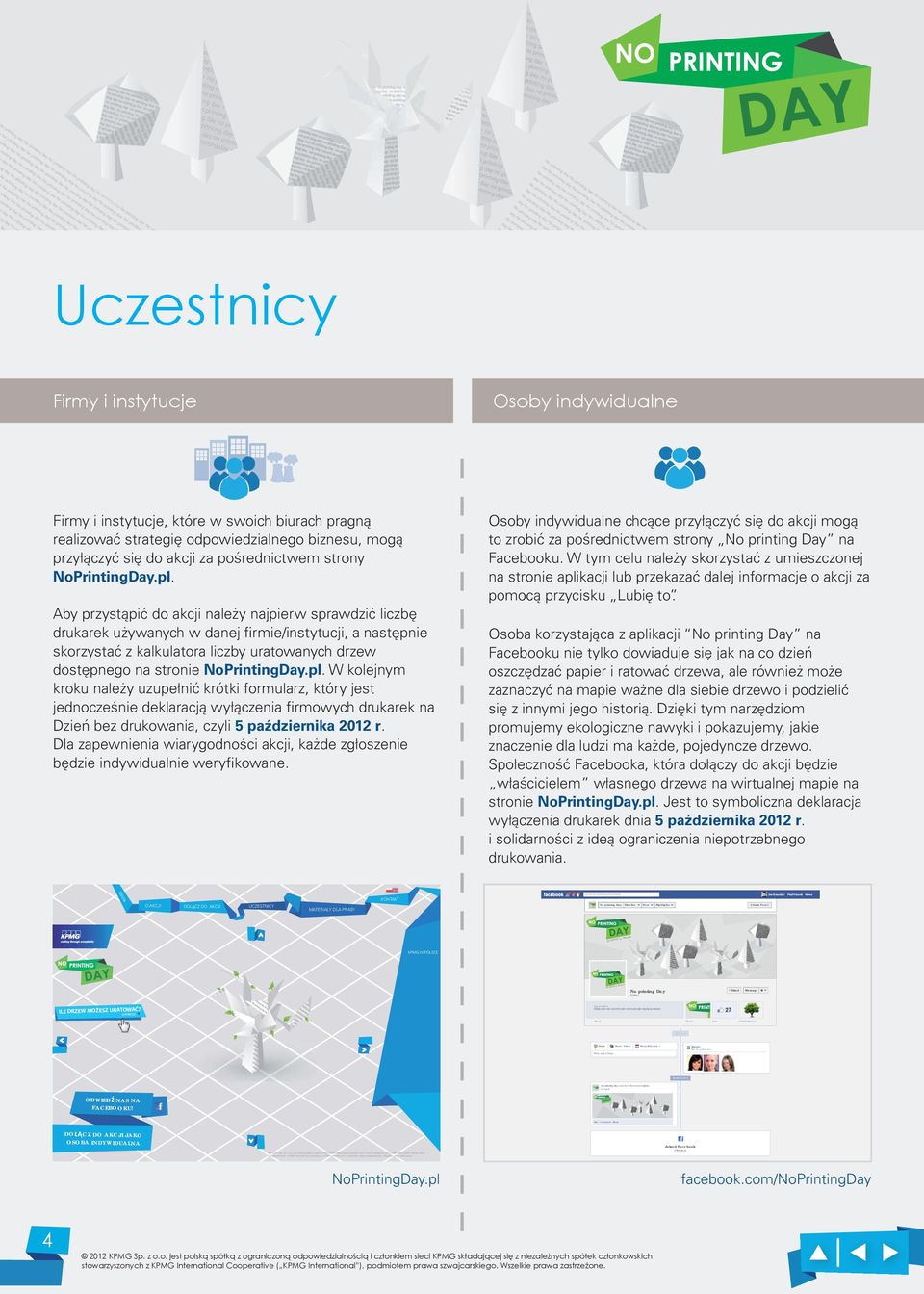 realizować strategię odpowiedzialnego biznesu, mogą przyłączyć się do akcji za pośrednictwem strony NoPrintingDay.pl.