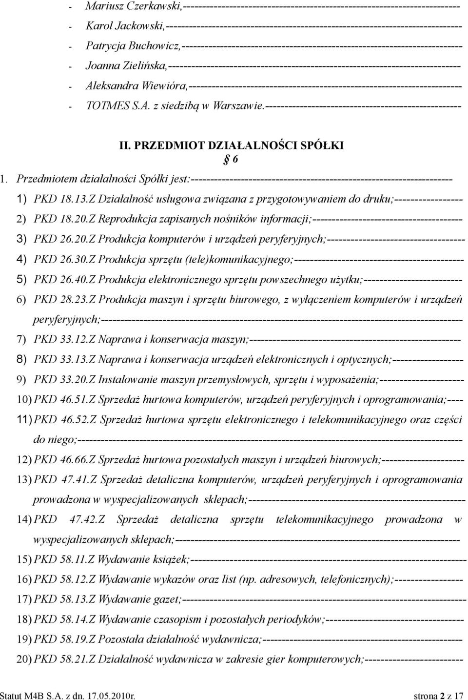 Aleksandra Wiewióra,----------------------------------------------------------------------- - TOTMES S.A. z siedzibą w Warszawie.--------------------------------------------------- II.