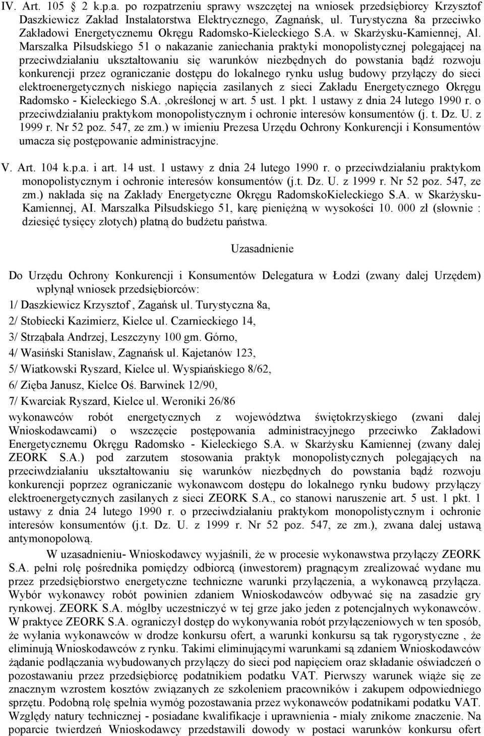 Marszałka Piłsudskiego 51 o nakazanie zaniechania praktyki monopolistycznej polegającej na przeciwdziałaniu ukształtowaniu się warunków niezbędnych do powstania bądź rozwoju konkurencji przez