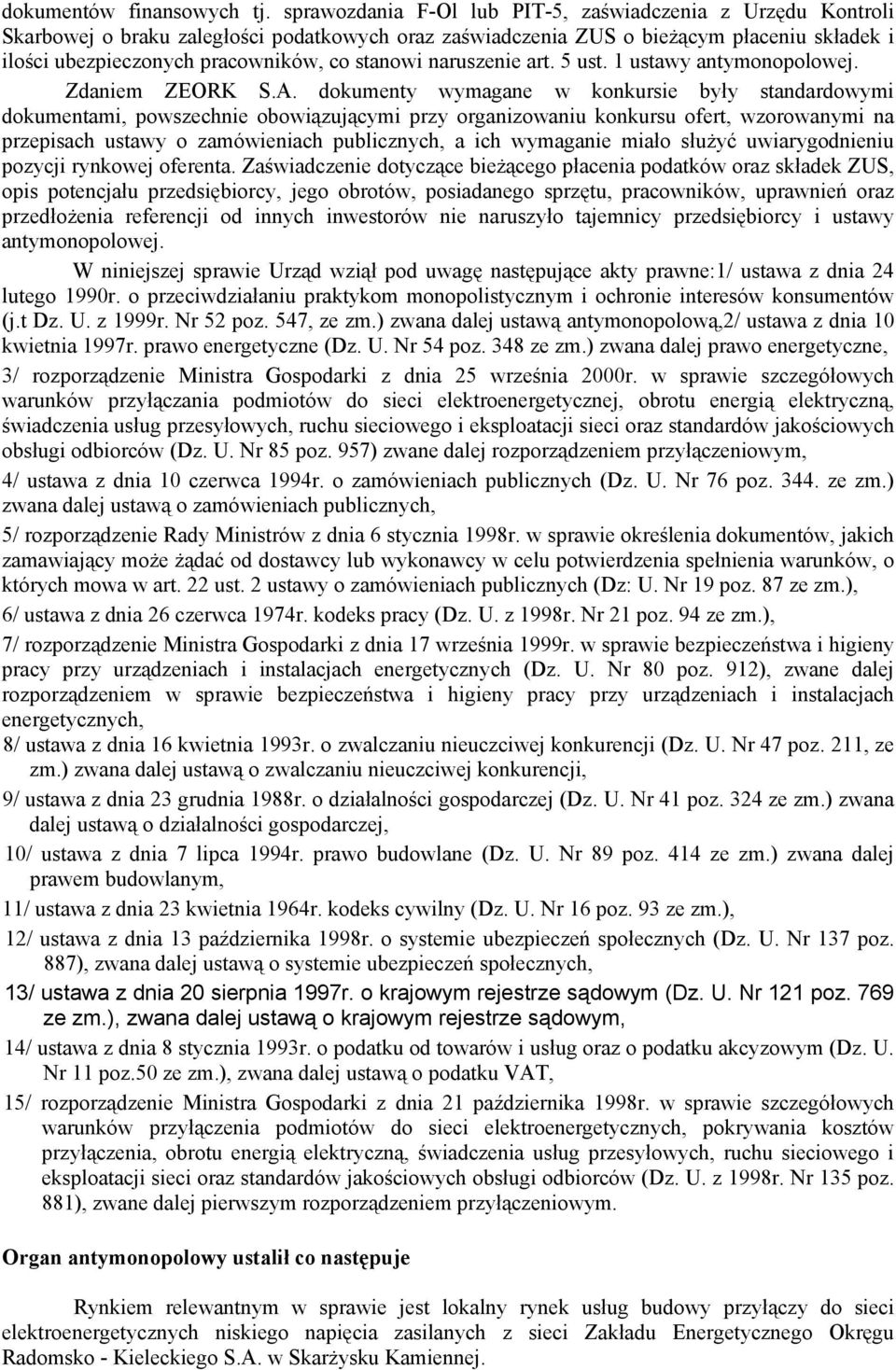 stanowi naruszenie art. 5 ust. 1 ustawy antymonopolowej. Zdaniem ZEORK S.A.