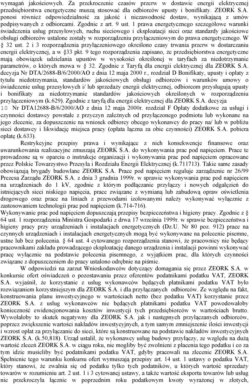 1 prawa energetycznego szczegółowe warunki świadczenia usług przesyłowych, ruchu sieciowego i eksploatacji sieci oraz standardy jakościowe obsługi odbiorców ustalone zostały w rozporządzeniu