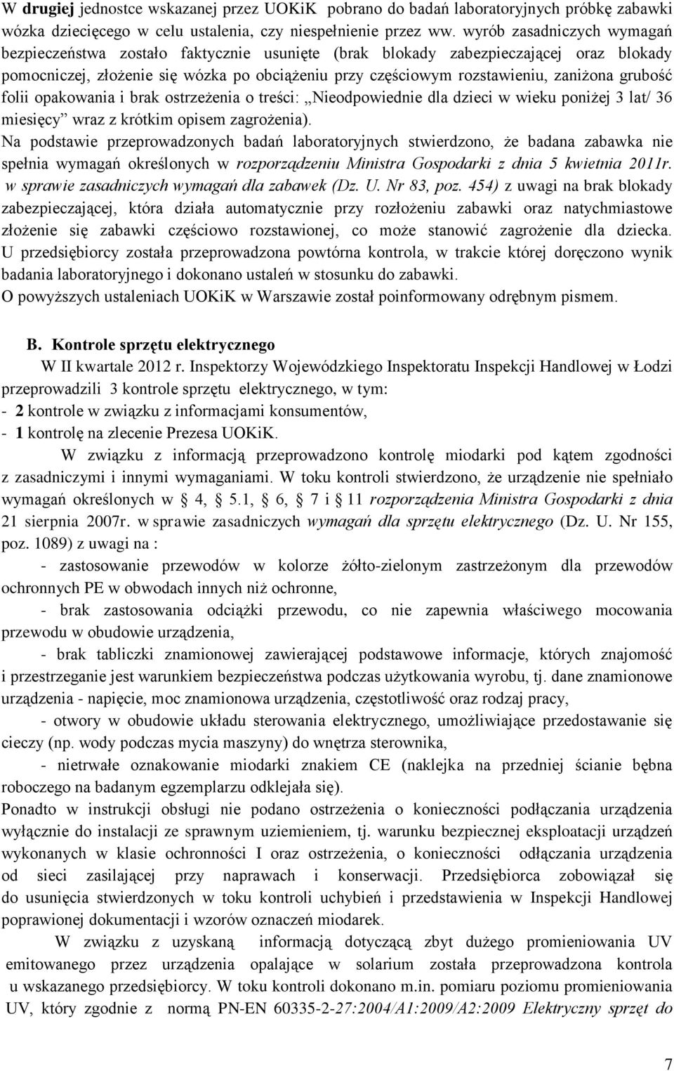 grubość folii opakowania i brak ostrzeżenia o treści: Nieodpowiednie dla dzieci w wieku poniżej 3 lat/ 36 miesięcy wraz z krótkim opisem zagrożenia).