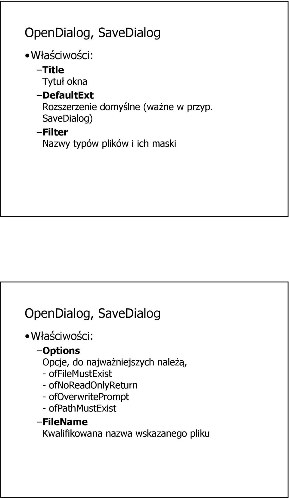 SaveDialog) Filter Nazwy typów plików i ich maski OpenDialog, SaveDialog Właściwości: