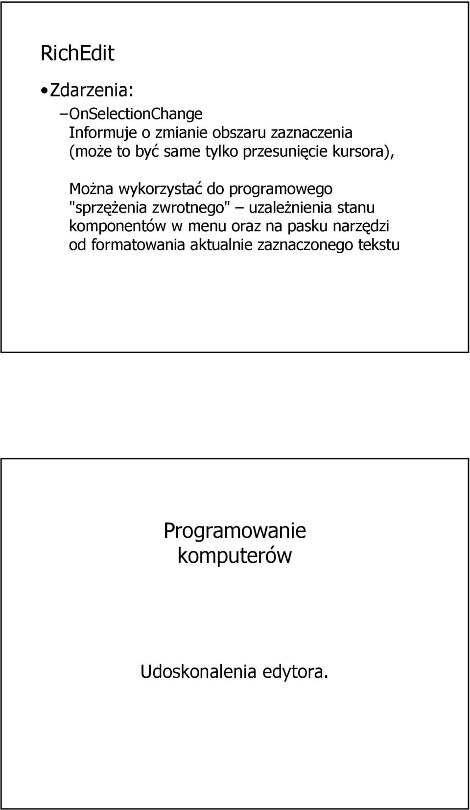 "sprzężenia zwrotnego" uzależnienia stanu komponentów w menu oraz na pasku narzędzi