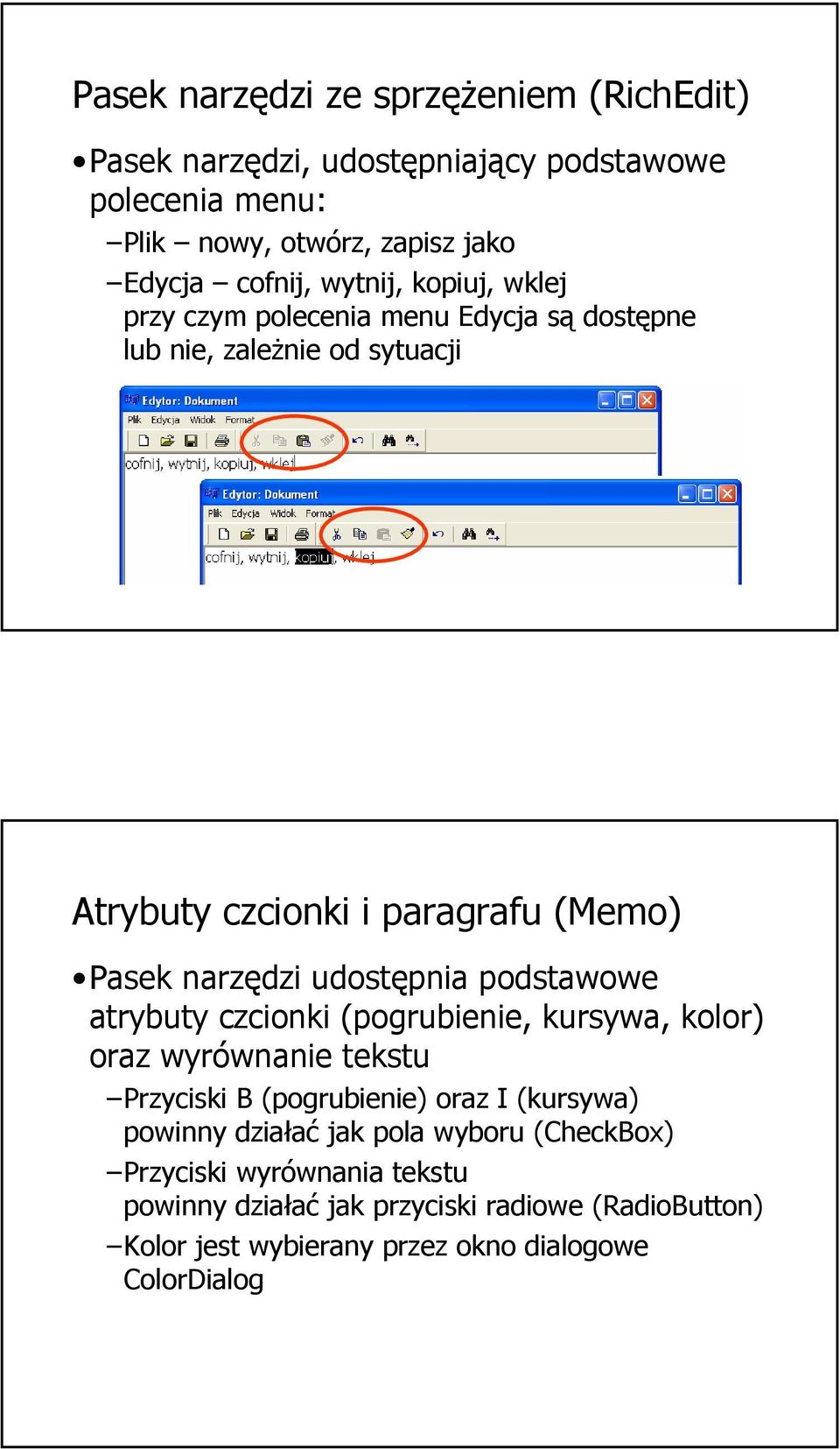 udostępnia podstawowe atrybuty czcionki (pogrubienie, kursywa, kolor) oraz wyrównanie tekstu Przyciski B (pogrubienie) oraz I (kursywa) powinny działać