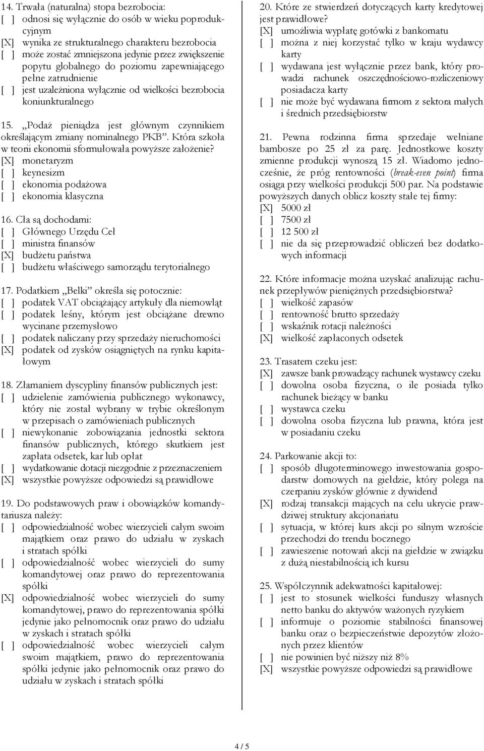 PodaŜ pieniądza jest głównym czynnikiem określającym zmiany nominalnego PKB. Która szkoła w teorii ekonomii sformułowała powyŝsze załoŝenie?