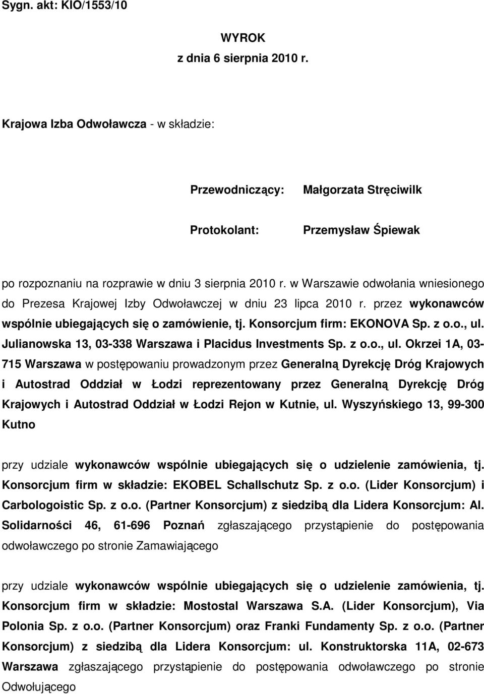 w Warszawie odwołania wniesionego do Prezesa Krajowej Izby Odwoławczej w dniu 23 lipca 2010 r. przez wykonawców wspólnie ubiegających się o zamówienie, tj. Konsorcjum firm: EKONOVA Sp. z o.o., ul.