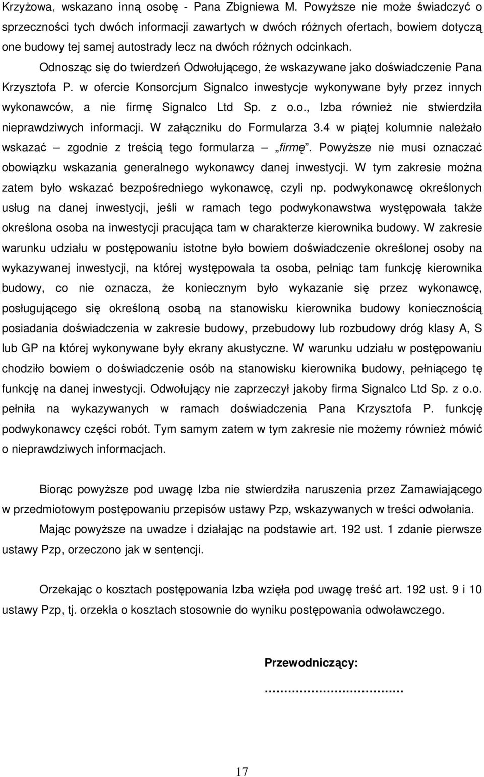 Odnosząc się do twierdzeń Odwołującego, Ŝe wskazywane jako doświadczenie Pana Krzysztofa P.